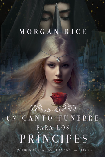 Portada del libro «Un Canto Fúnebre para Los Príncipes (Un Trono para Las Hermanas—Libro Cuatro)», de Morgan Rice