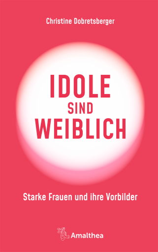 Portada del libro «Idole sind weiblich», de Christine Dobretsberger