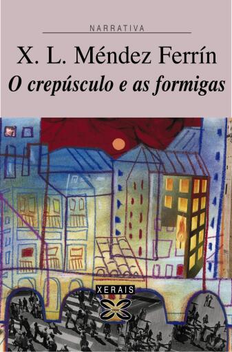 Portada del libro «O crepúsculo e as formigas», de X. L. Méndez Ferrín