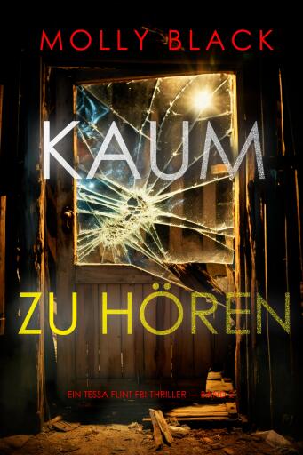 Kaum Zu Hören (Ein Tessa Flint FBI-Thriller – Band 2)
