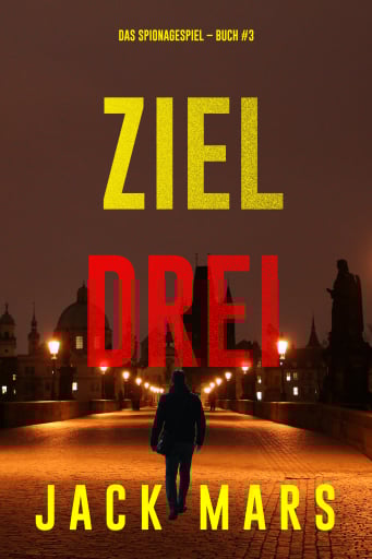 Ziel Drei (Spiel der Spione – Band 3)