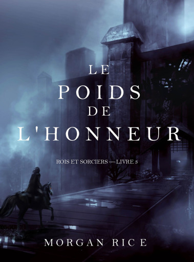 Portada del libro «Le Poids de l'Honneur (Rois et Sorciers – Livre 3)», de Morgan Rice