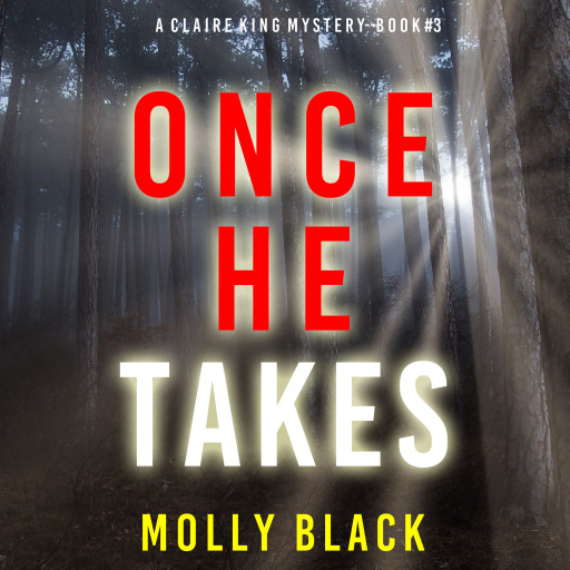 Portada del audiolibro «Once He Takes (A Claire King FBI Suspense Thriller—Book Three)», de Molly Black