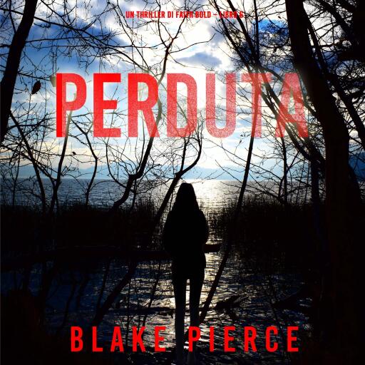 Portada del audiolibro «Perduta (Un Thriller di Faith Bold – Libro 6)», de Blake Pierce