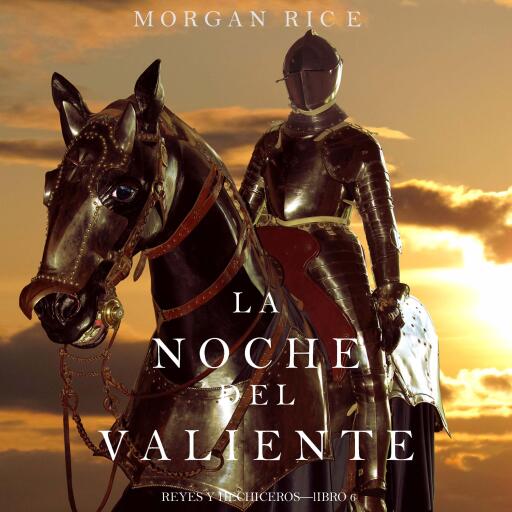 La Noche del Valiente (Reyes y Hechiceros—Libro 6)