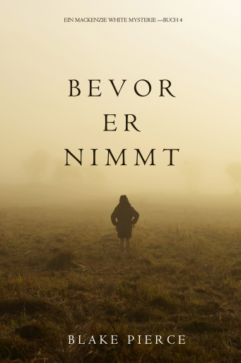 Bevor Er Nimmt (Ein Mackenzie White Krimi—Buch 4)