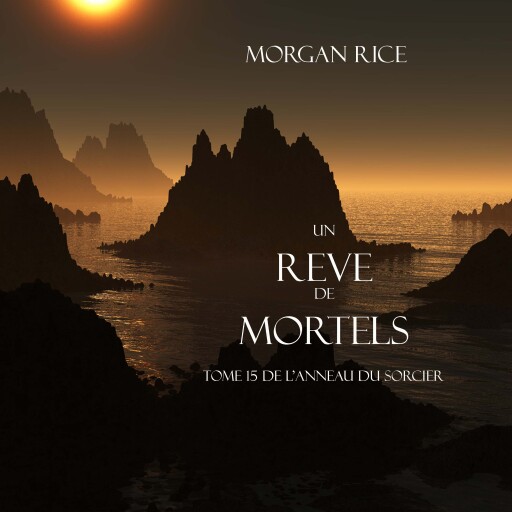 Portada del audiolibro «Un Reve de Mortels (Tome 15 de l'Anneau Du Sorcier)», de Morgan Rice