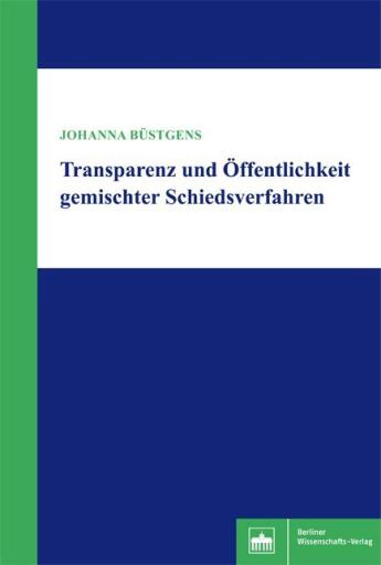 Portada del libro «Transparenz und Öffentlichkeit gemischter Schiedsverfahren», de Johanna Büstgens