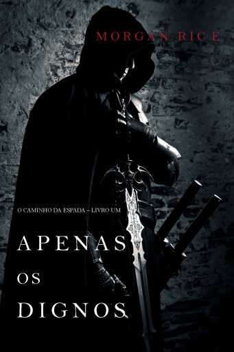 Portada del libro «Apenas os Dignos (O Caminho da Espada – Livro Um)», de Morgan Rice