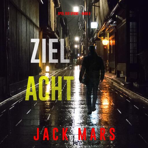 Portada del audiolibro «Ziel Acht (Spiel der Spione – Band 8)», de Jack Mars