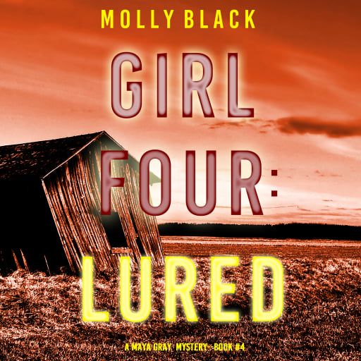 Girl Four: Lured (A Maya Gray FBI Suspense Thriller—Book 4)