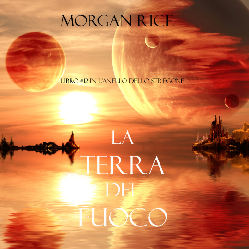 Portada del audiolibro «La Terra del Fuoco (Libro #12 in L'Anello Dello Stregone)», de Morgan Rice