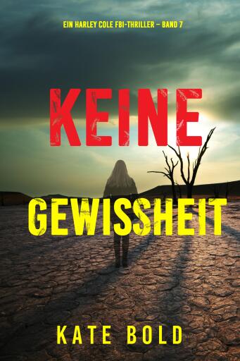 Portada del libro «Keine Gewissheit (Ein Harley Cole FBI-Thriller – Band 7)», de Kate Bold