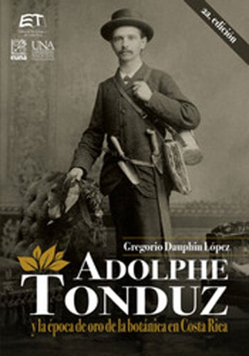 Adolphe Tonduz y la época de oro de la botánica en Costa Rica