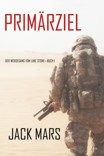 Portada del libro «Primärziel: Der Werdegang von Luke Stone—Buch #1 (ein Action Thriller)», de Jack Mars