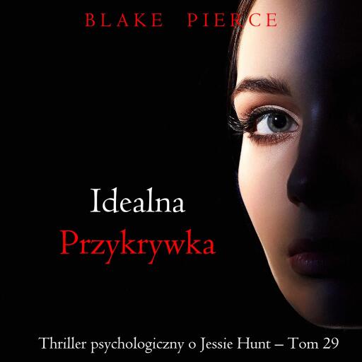 Portada del audiolibro «Idealna przykrywka (Thriller psychologiczny o Jessie Hunt – Tom 29)», de Blake Pierce