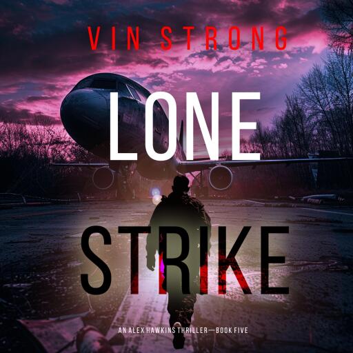 Lone Strike (An Alex Hawkins Action Thriller—Book 5)
