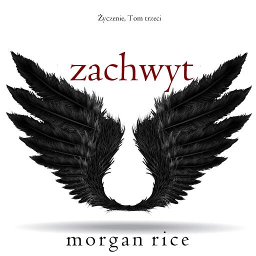 Portada del audiolibro «Zachwyt (Życzenie, Tom trzeci)», de Morgan Rice