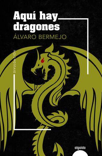 Portada del libro «Aquí hay dragones», de Álvaro Bermejo