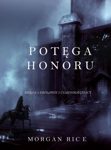 Portada del libro «Potęga Honoru (Część 3 Królowie I Czarnoksiężnicy)», de Morgan Rice