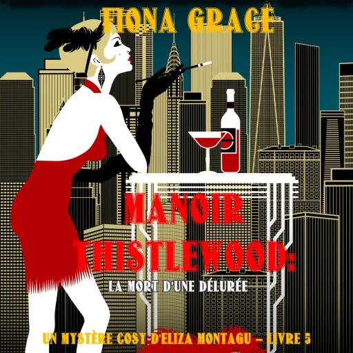 Manoir Thistlewood: La mort d'une délurée (Un Mystère Cosy d'Eliza Montagu – Livre 5)