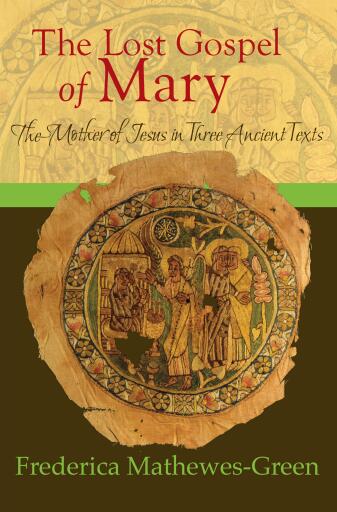 The Lost Gospel of Mary: Mother of Jesus in Three Ancient Texts