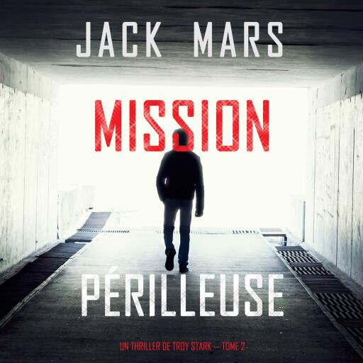Portada del audiolibro «Mission Périlleuse (Un Thriller de Troy Stark — Tome 2)», de Jack Mars