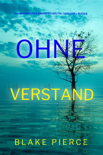 Ohne Verstand (Ein spannender Amber Young FBI-Thriller – Buch 6)