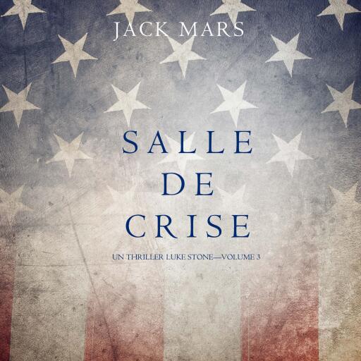 Salle de Crise (Un Thriller Luke Stone—Volume 3)