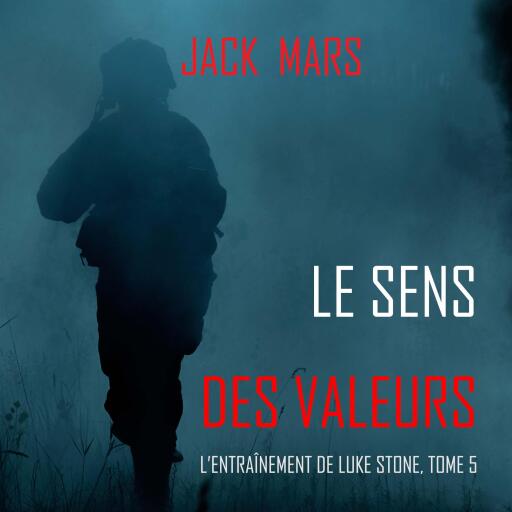 Portada del audiolibro «Le Sens des Valeurs (L'Entraînement de Luke Stone, tome 5)», de Jack Mars