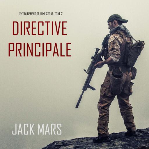 Portada del audiolibro «Directive Principale (L'Entraînement de Luke Stone, tome 2)», de Jack Mars