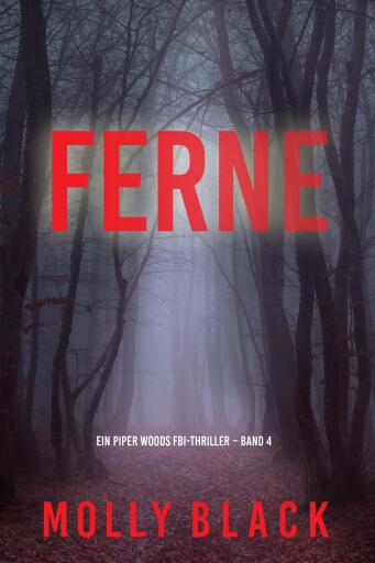 Portada del libro «Ferne (Ein Piper Woods FBI-Thriller – Band 4)», de Molly Black