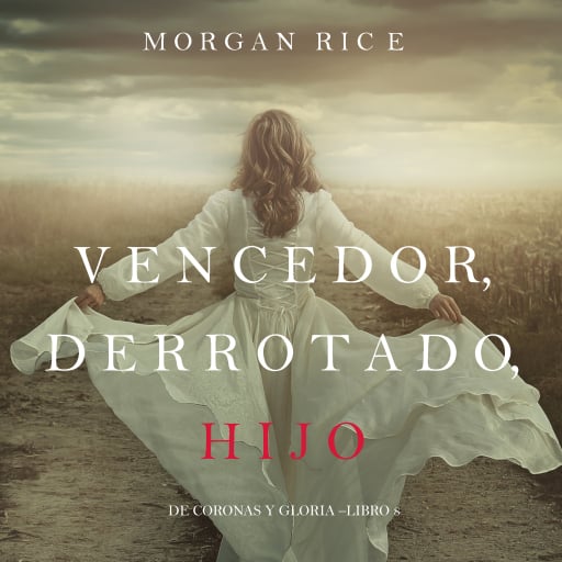 Vencedor, Derrotado, Hijo (De Coronas Y Gloria—Libro 8)