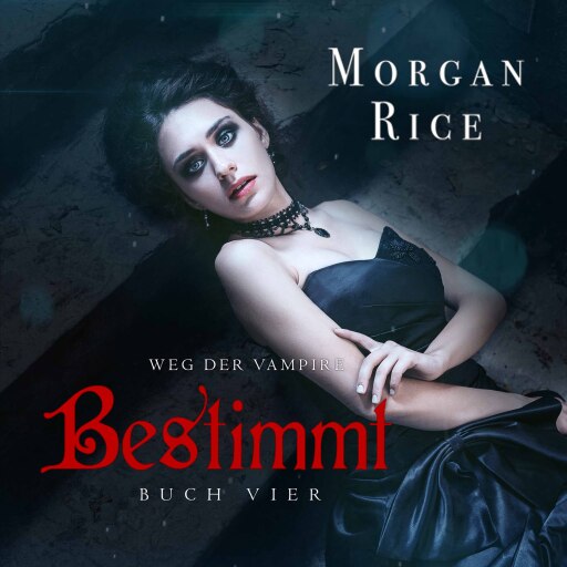 Portada del audiolibro «Bestimmt (Band #4 Der Weg Der Vampire)», de Morgan Rice