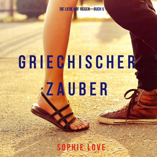 Griechischer Zauber (Die Liebe auf Reisen—Buch 5)