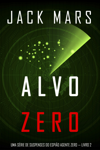 Portada del libro «Alvo Zero (Uma série de suspenses do espião Agente Zero — Livro nº2)», de Jack Mars