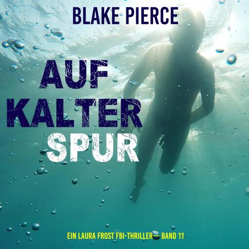 Auf Kalter Spur (Ein Laura Frost FBI-Thriller— Band 11)