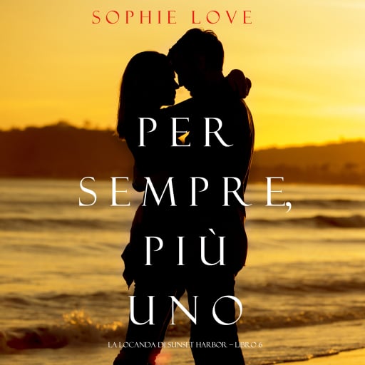 Per Sempre, Più Uno (La Locanda di Sunset Harbor — Libro 6)