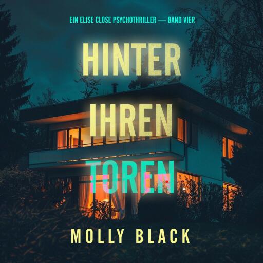 Hinter ihren Toren (Ein Elise Close Psychothriller — Band Vier)