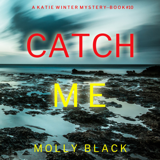 Portada del audiolibro «Catch Me (A Katie Winter FBI Suspense Thriller—Book 10)», de Molly Black