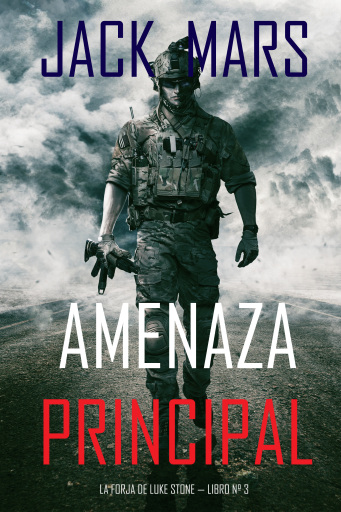 Amenaza Principal (La Forja de Luke Stone — Libro n° 3)