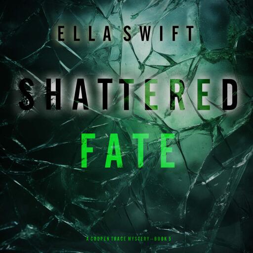 Shattered Fate (A Cooper Trace FBI Suspense Thriller—Book 5)