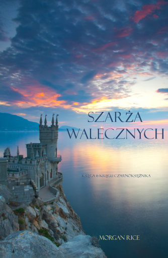 Portada del libro «Szarża Walecznych (Księga 6 Kręgu Czarnoksiężnika)», de Morgan Rice