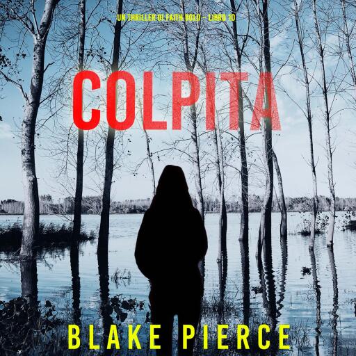 Portada del audiolibro «Colpita (Un Thriller di Faith Bold – Libro 10)», de Blake Pierce