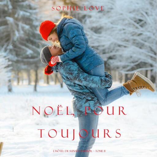 Noël Pour Toujours (L'Hôtel de Sunset Harbor – Tome 8)