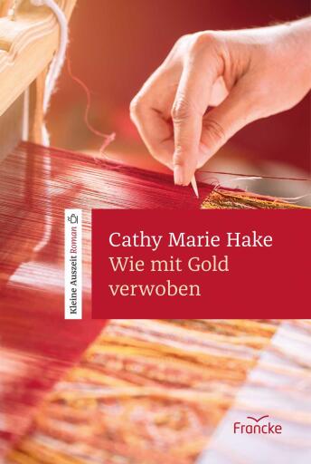 Portada del libro «Wie mit Gold verwoben», de Cathy Marie Hake