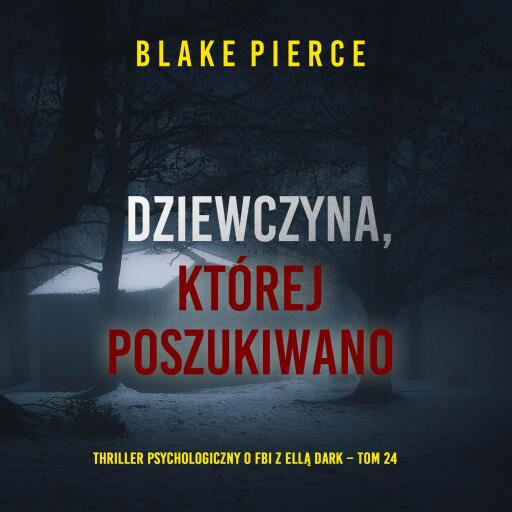 Portada del audiolibro «Dziewczyna, której poszukiwano (Thriller psychologiczny o FBI z Ellą Dark – Tom 24)», de Blake Pierce