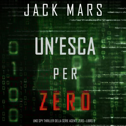 Un'esca per Zero (Uno spy thriller della serie Agente Zero—Libro #8)