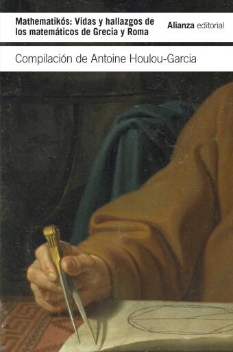 Mathematikós: Vidas y hallazgos de los matemáticos de Grecia y Roma