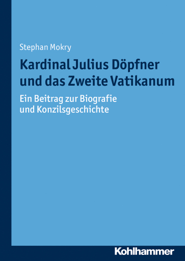 Portada del libro «Kardinal Julius Döpfner und das Zweite Vatikanum», de Stephan Mokry